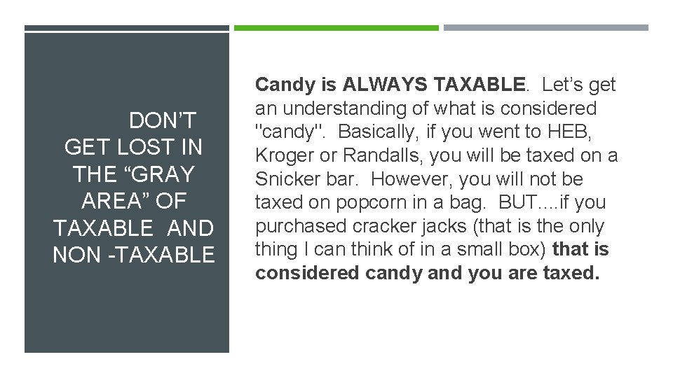 DON’T GET LOST IN THE “GRAY AREA” OF TAXABLE AND NON -TAXABLE Candy is