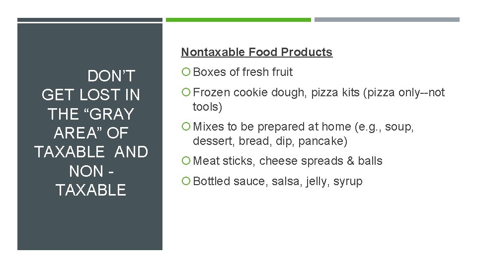 Nontaxable Food Products DON’T GET LOST IN THE “GRAY AREA” OF TAXABLE AND NON