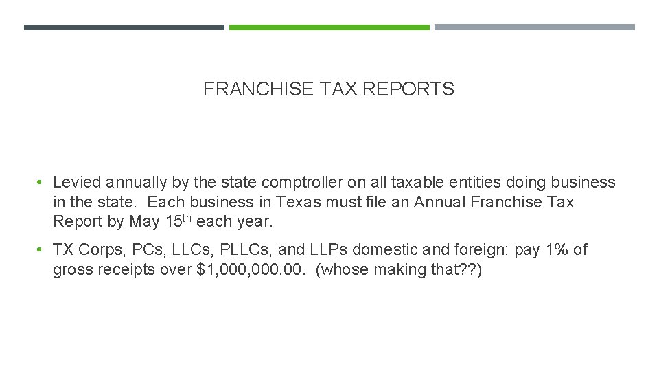 FRANCHISE TAX REPORTS • Levied annually by the state comptroller on all taxable entities