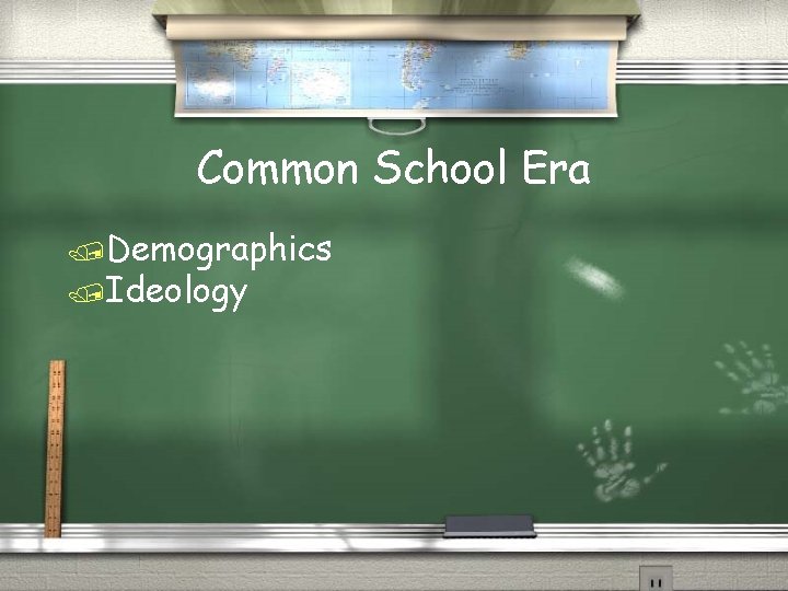 Common School Era /Demographics /Ideology 