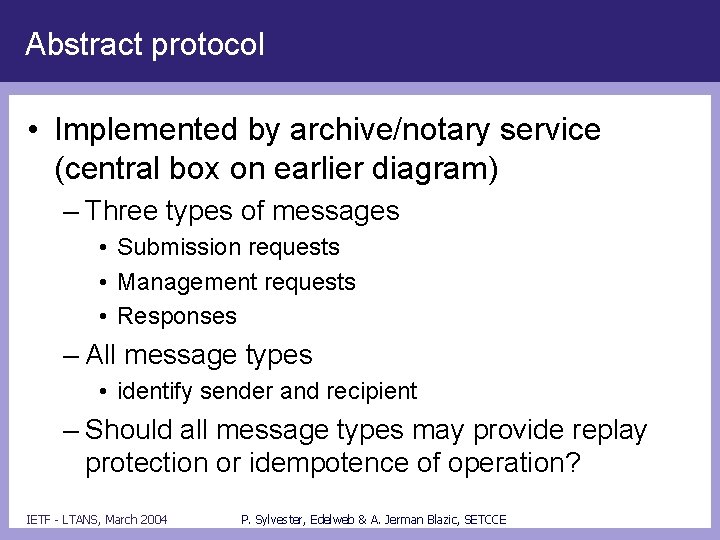 Abstract protocol • Implemented by archive/notary service (central box on earlier diagram) – Three
