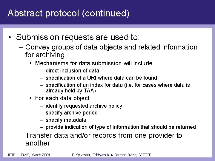 Abstract protocol (continued) • Submission requests are used to: – Convey groups of data
