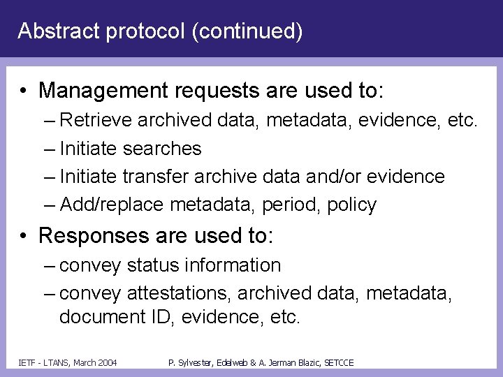 Abstract protocol (continued) • Management requests are used to: – Retrieve archived data, metadata,