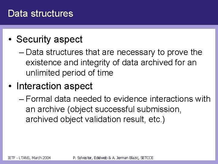 Data structures • Security aspect – Data structures that are necessary to prove the