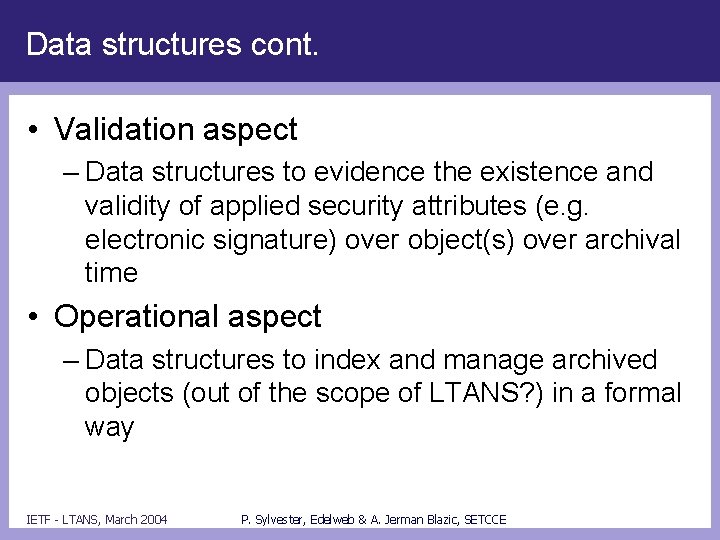 Data structures cont. • Validation aspect – Data structures to evidence the existence and