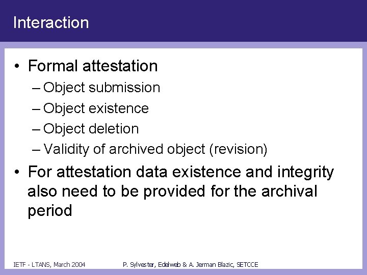 Interaction • Formal attestation – Object submission – Object existence – Object deletion –