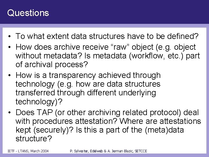Questions • To what extent data structures have to be defined? • How does