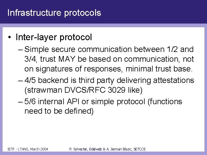 Infrastructure protocols • Inter-layer protocol – Simple secure communication between 1/2 and 3/4, trust