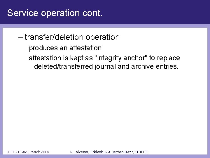 Service operation cont. – transfer/deletion operation produces an attestation is kept as "integrity anchor"