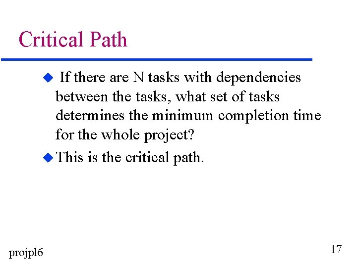 Critical Path If there are N tasks with dependencies between the tasks, what set