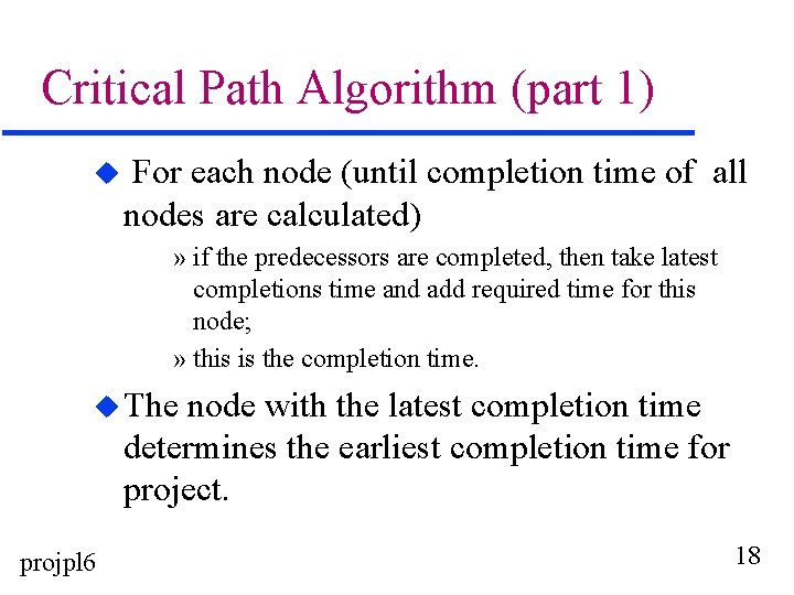 Critical Path Algorithm (part 1) u For each node (until completion time of all