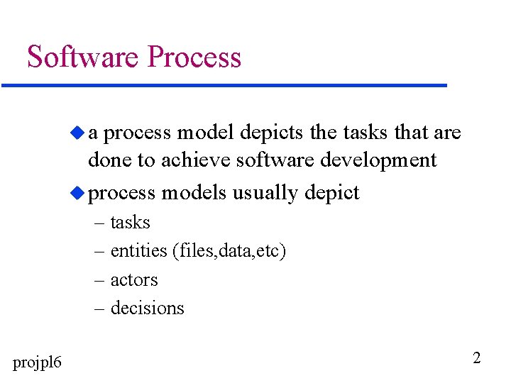Software Process ua process model depicts the tasks that are done to achieve software