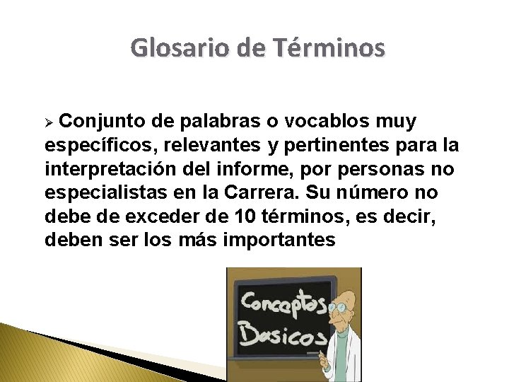 Glosario de Términos Ø Conjunto de palabras o vocablos muy específicos, relevantes y pertinentes