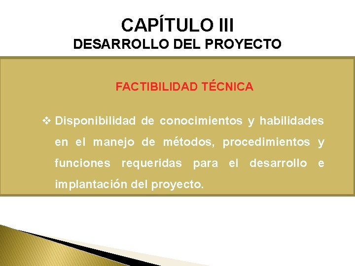 CAPÍTULO III DESARROLLO DEL PROYECTO FACTIBILIDAD TÉCNICA v Disponibilidad de conocimientos y habilidades en