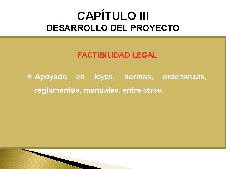 CAPÍTULO III DESARROLLO DEL PROYECTO FACTIBILIDAD LEGAL v Apoyado en leyes, normas, ordenanzas, reglamentos,