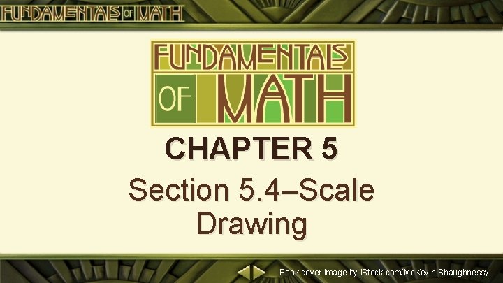 CHAPTER 5 Section 5. 4–Scale Drawing Book cover image by i. Stock. com/Mc. Kevin