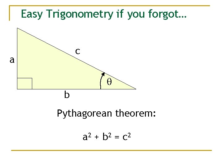 Easy Trigonometry if you forgot… c a q b Pythagorean theorem: a 2 +