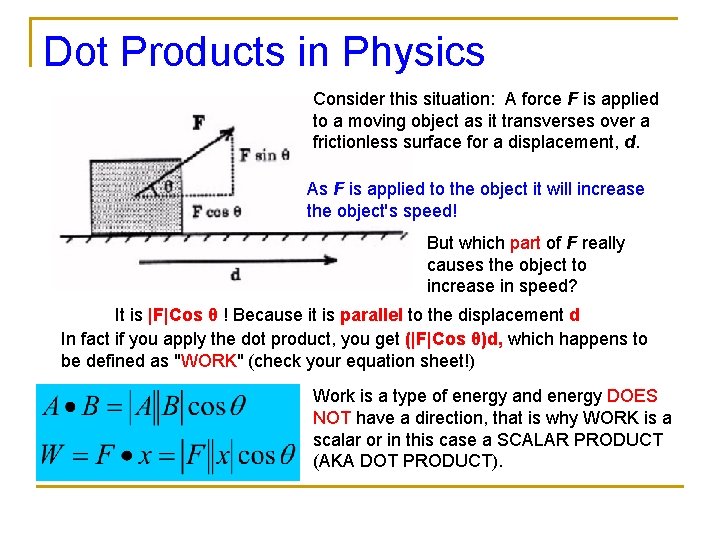 Dot Products in Physics Consider this situation: A force F is applied to a