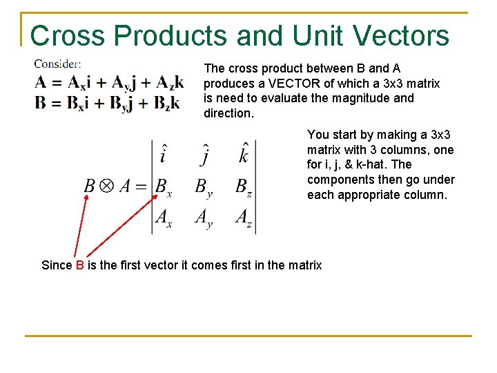 Cross Products and Unit Vectors The cross product between B and A produces a
