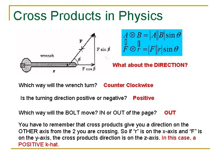 Cross Products in Physics What about the DIRECTION? Which way will the wrench turn?