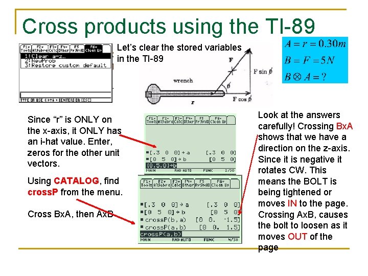 Cross products using the TI-89 Let’s clear the stored variables in the TI-89 Since