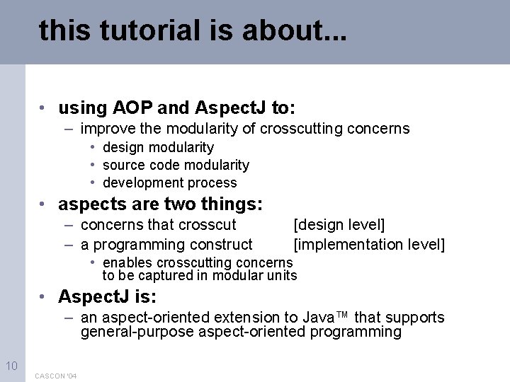 this tutorial is about. . . • using AOP and Aspect. J to: –