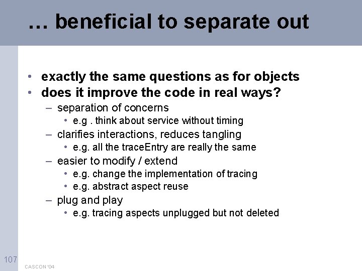 … beneficial to separate out • exactly the same questions as for objects •