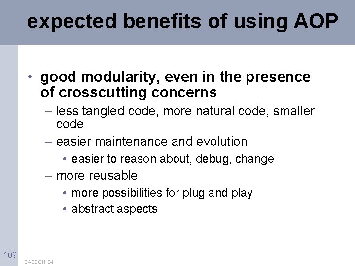 expected benefits of using AOP • good modularity, even in the presence of crosscutting
