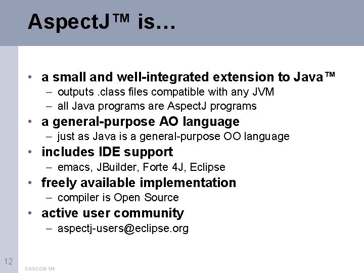 Aspect. J™ is… • a small and well-integrated extension to Java™ – outputs. class