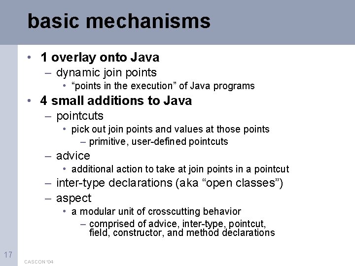 basic mechanisms • 1 overlay onto Java – dynamic join points • “points in