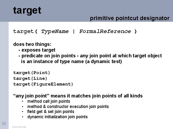 target primitive pointcut designator target( Type. Name | Formal. Reference ) does two things: