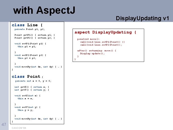 with Aspect. J Display. Updating v 1 class Line { private Point p 1,