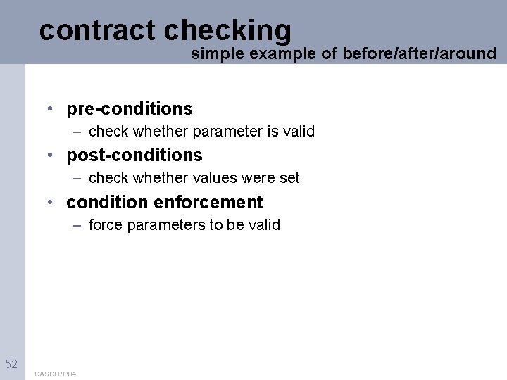 contract checking simple example of before/after/around • pre-conditions – check whether parameter is valid