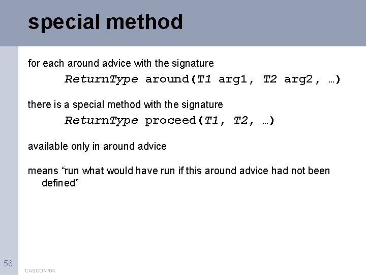 special method for each around advice with the signature Return. Type around(T 1 arg