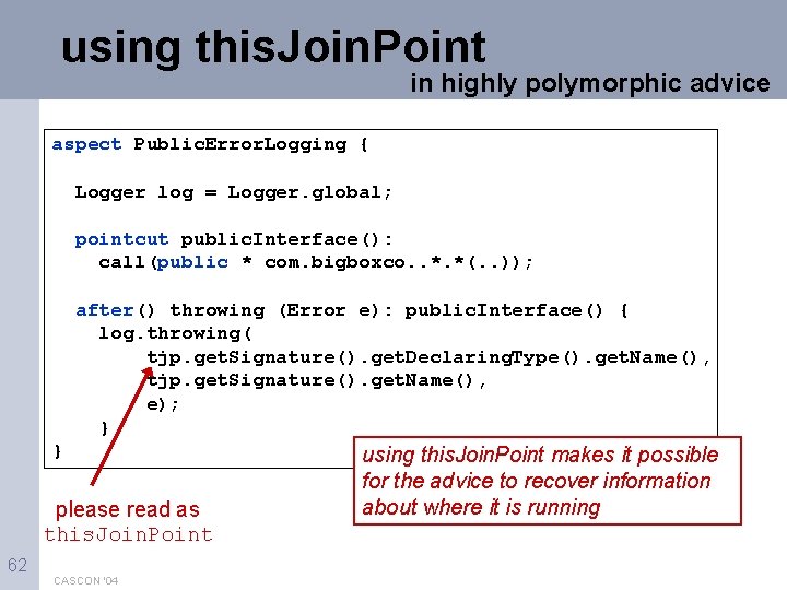 using this. Join. Point in highly polymorphic advice aspect Public. Error. Logging { Logger