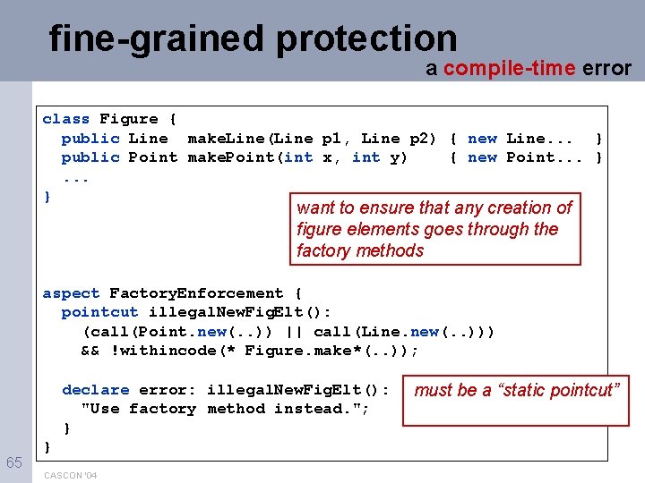 fine-grained protection a compile-time error class Figure { public Line make. Line(Line p 1,