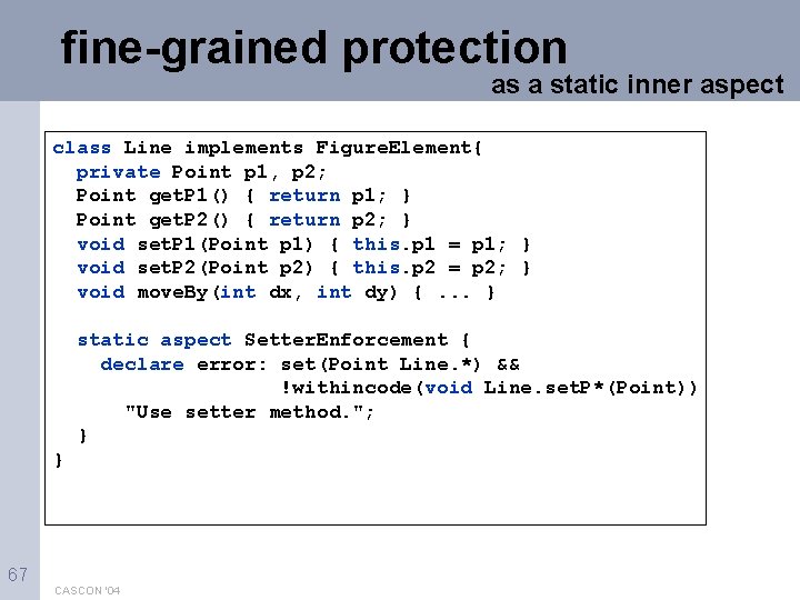 fine-grained protection as a static inner aspect class Line implements Figure. Element{ private Point