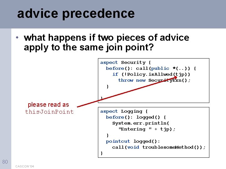 advice precedence • what happens if two pieces of advice apply to the same