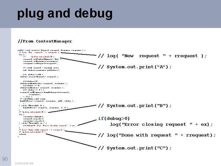 plug and debug //From Context. Manager public void service( Request rrequest, Response rresponse )