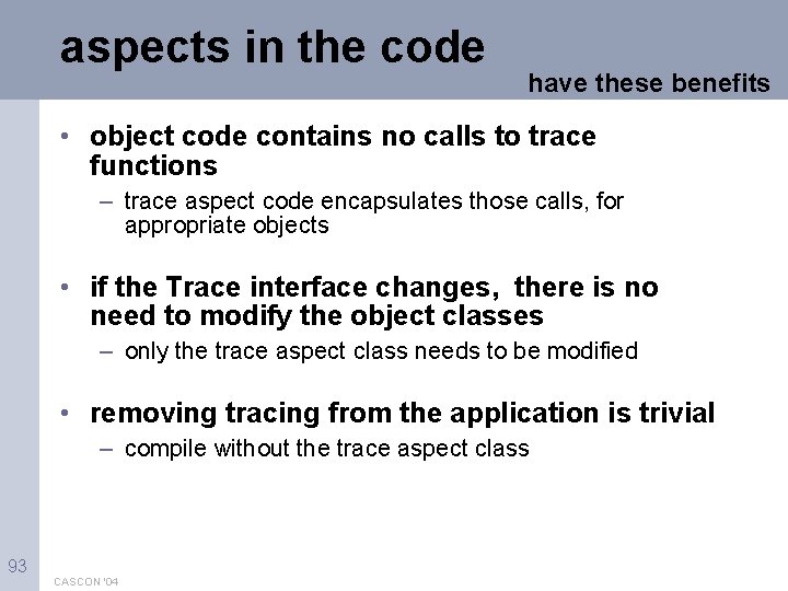 aspects in the code have these benefits • object code contains no calls to