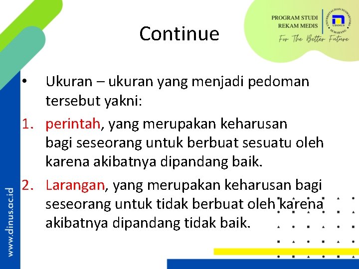 Continue Ukuran – ukuran yang menjadi pedoman tersebut yakni: 1. perintah, yang merupakan keharusan