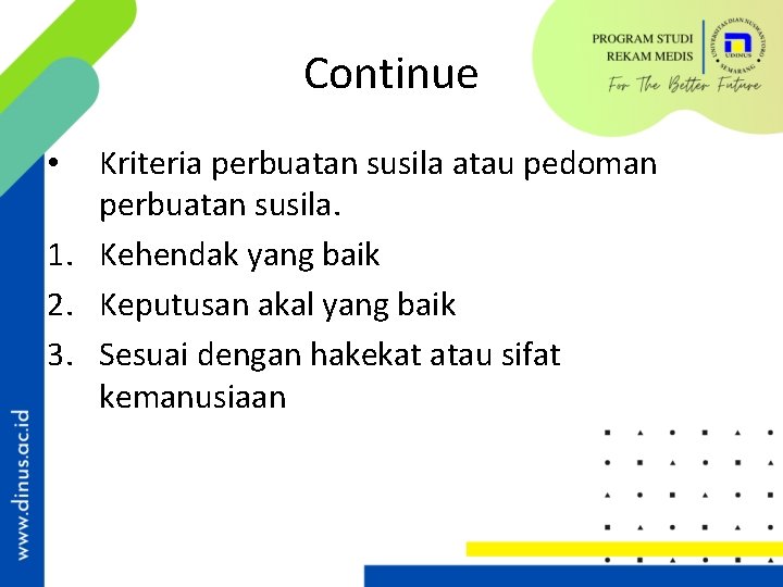 Continue Kriteria perbuatan susila atau pedoman perbuatan susila. 1. Kehendak yang baik 2. Keputusan