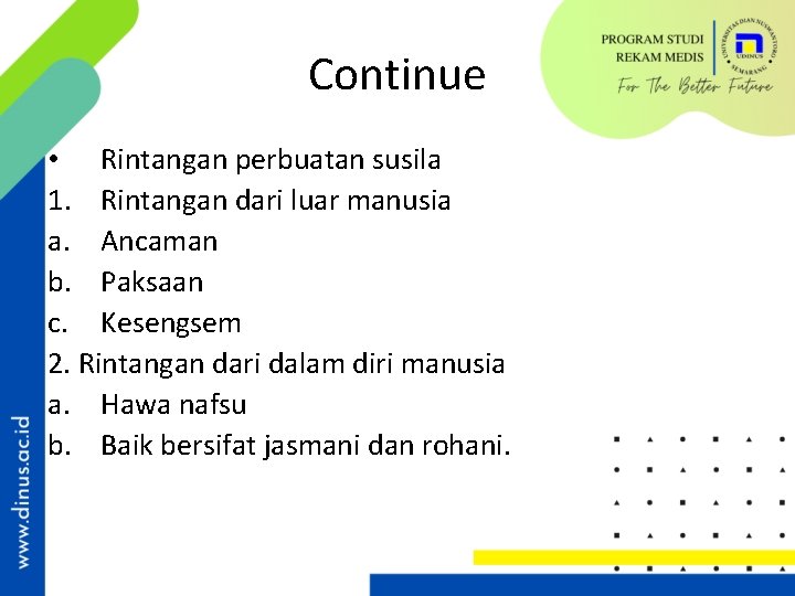 Continue • Rintangan perbuatan susila 1. Rintangan dari luar manusia a. Ancaman b. Paksaan