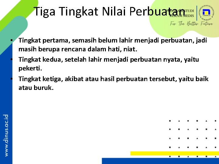 Tiga Tingkat Nilai Perbuatan • Tingkat pertama, semasih belum lahir menjadi perbuatan, jadi masih