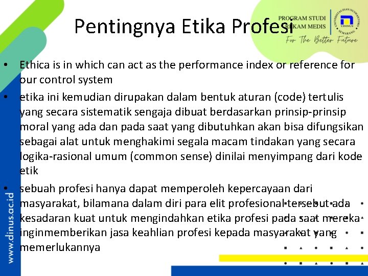 Pentingnya Etika Profesi • Ethica is in which can act as the performance index