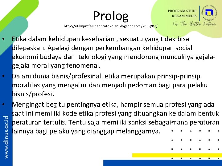 Prolog http: //etikaprofesidanprotokoler. blogspot. com/2008/03/ • Etika dalam kehidupan keseharian , sesuatu yang tidak