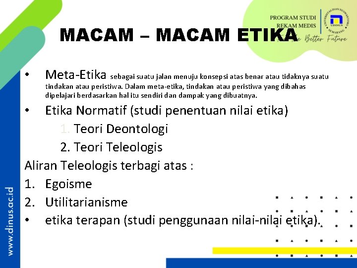 MACAM – MACAM ETIKA • Meta-Etika sebagai suatu jalan menuju konsepsi atas benar atau