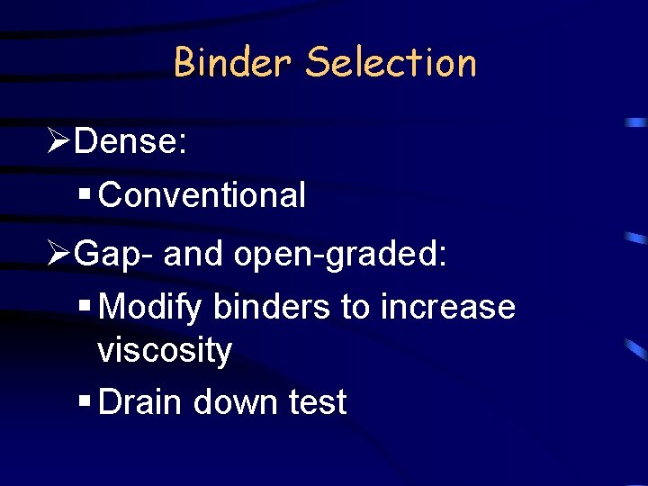 Binder Selection ØDense: § Conventional ØGap- and open-graded: § Modify binders to increase viscosity