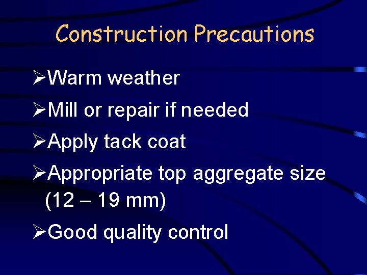 Construction Precautions ØWarm weather ØMill or repair if needed ØApply tack coat ØAppropriate top