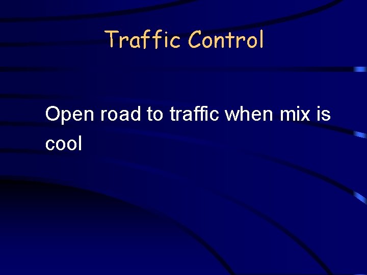 Traffic Control Open road to traffic when mix is cool 